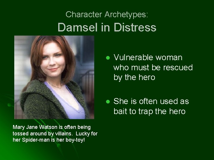 Character Archetypes: Damsel in Distress Mary Jane Watson is often being tossed around by