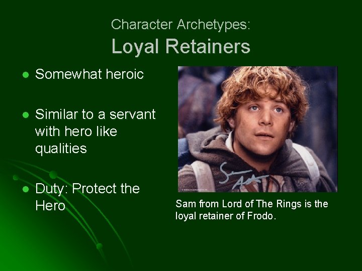 Character Archetypes: Loyal Retainers l Somewhat heroic l Similar to a servant with hero