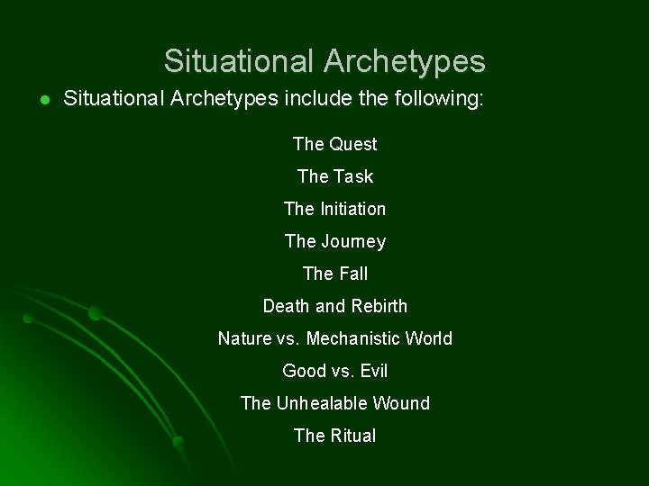 Situational Archetypes l Situational Archetypes include the following: The Quest The Task The Initiation