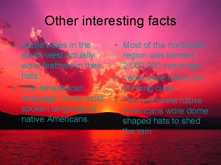 Other interesting facts • Some tribes in the south-west actually wore feathers in their