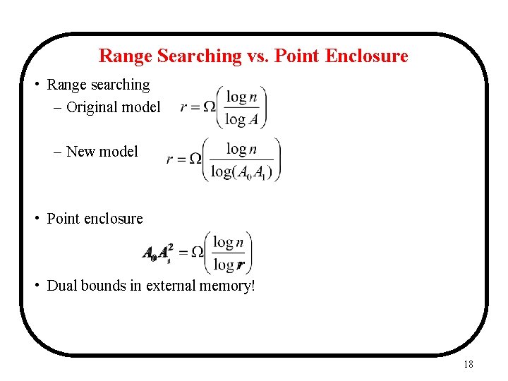 Range Searching vs. Point Enclosure • Range searching – Original model – New model Range Searching vs. Point Enclosure • Range searching – Original model – New model