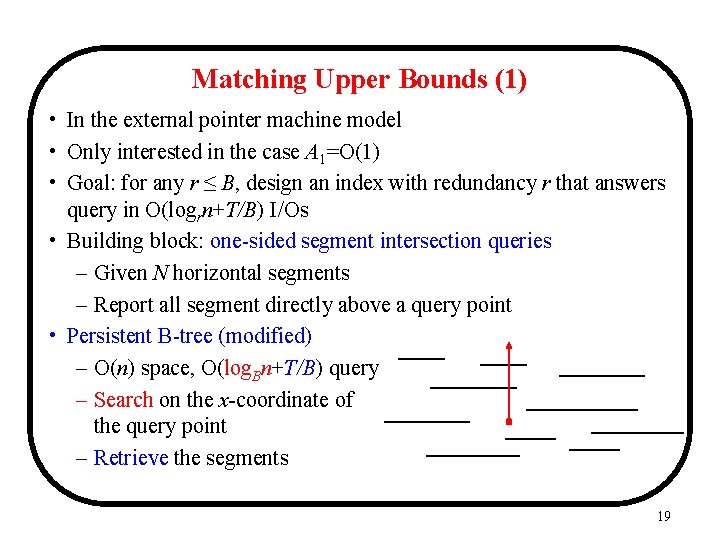 Matching Upper Bounds (1) • In the external pointer machine model • Only interested Matching Upper Bounds (1) • In the external pointer machine model • Only interested