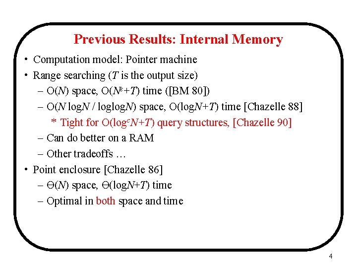 Previous Results: Internal Memory • Computation model: Pointer machine • Range searching (T is Previous Results: Internal Memory • Computation model: Pointer machine • Range searching (T is