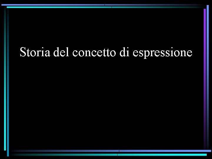 Storia del concetto di espressione Storia del concetto di espressione