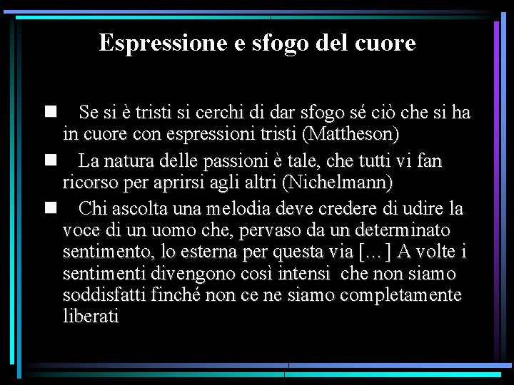 Espressione e sfogo del cuore Se si è tristi si cerchi di dar sfogo Espressione e sfogo del cuore Se si è tristi si cerchi di dar sfogo