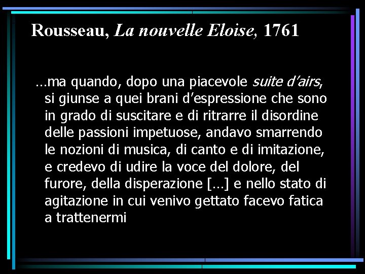 Rousseau, La nouvelle Eloise, 1761 …ma quando, dopo una piacevole suite d’airs, si giunse Rousseau, La nouvelle Eloise, 1761 …ma quando, dopo una piacevole suite d’airs, si giunse