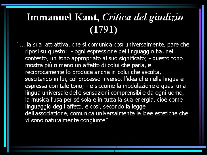 Immanuel Kant, Critica del giudizio (1791) “. . . la sua attrattiva, che si Immanuel Kant, Critica del giudizio (1791) “. . . la sua attrattiva, che si