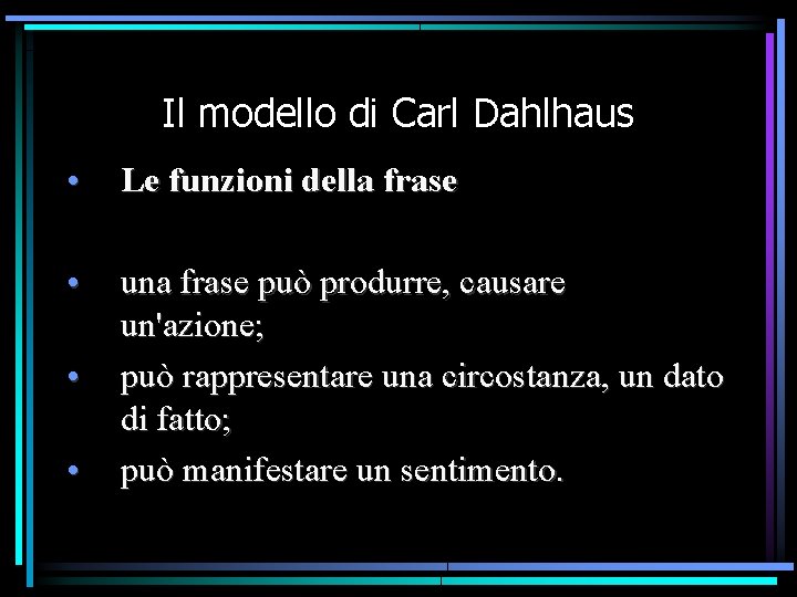 Il modello di Carl Dahlhaus • Le funzioni della frase • una frase può Il modello di Carl Dahlhaus • Le funzioni della frase • una frase può