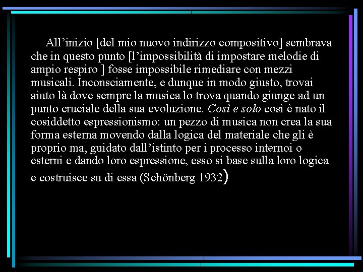 All’inizio [del mio nuovo indirizzo compositivo] sembrava che in questo punto [l’impossibilità di impostare