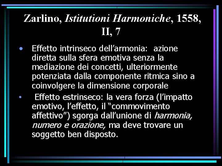 Zarlino, Istitutioni Harmoniche, 1558, II, 7 • • Effetto intrinseco dell’armonia: azione diretta sulla Zarlino, Istitutioni Harmoniche, 1558, II, 7 • • Effetto intrinseco dell’armonia: azione diretta sulla