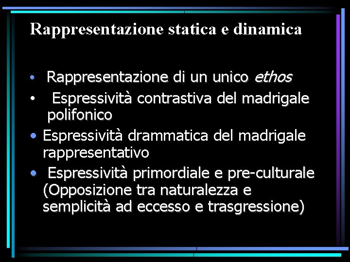 Rappresentazione statica e dinamica • Rappresentazione di un unico ethos • Espressività contrastiva del Rappresentazione statica e dinamica • Rappresentazione di un unico ethos • Espressività contrastiva del