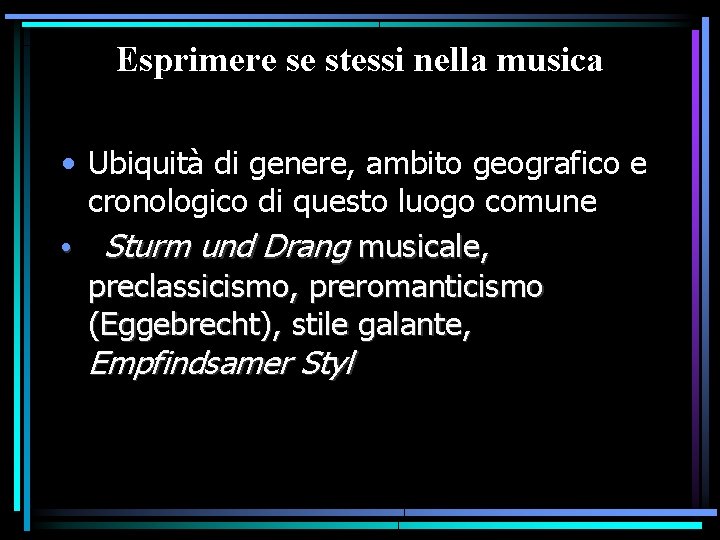 Esprimere se stessi nella musica • Ubiquità di genere, ambito geografico e cronologico di Esprimere se stessi nella musica • Ubiquità di genere, ambito geografico e cronologico di