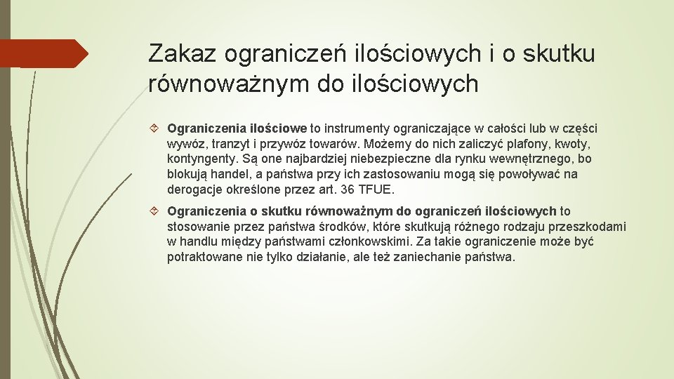 Zakaz ograniczeń ilościowych i o skutku równoważnym do ilościowych Ograniczenia ilościowe to instrumenty ograniczające