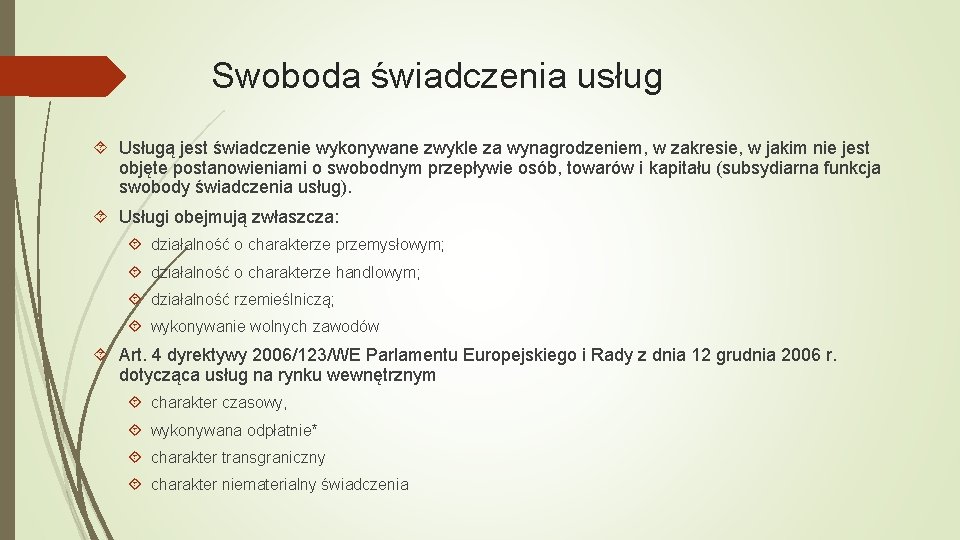 Swoboda świadczenia usług Usługą jest świadczenie wykonywane zwykle za wynagrodzeniem, w zakresie, w jakim