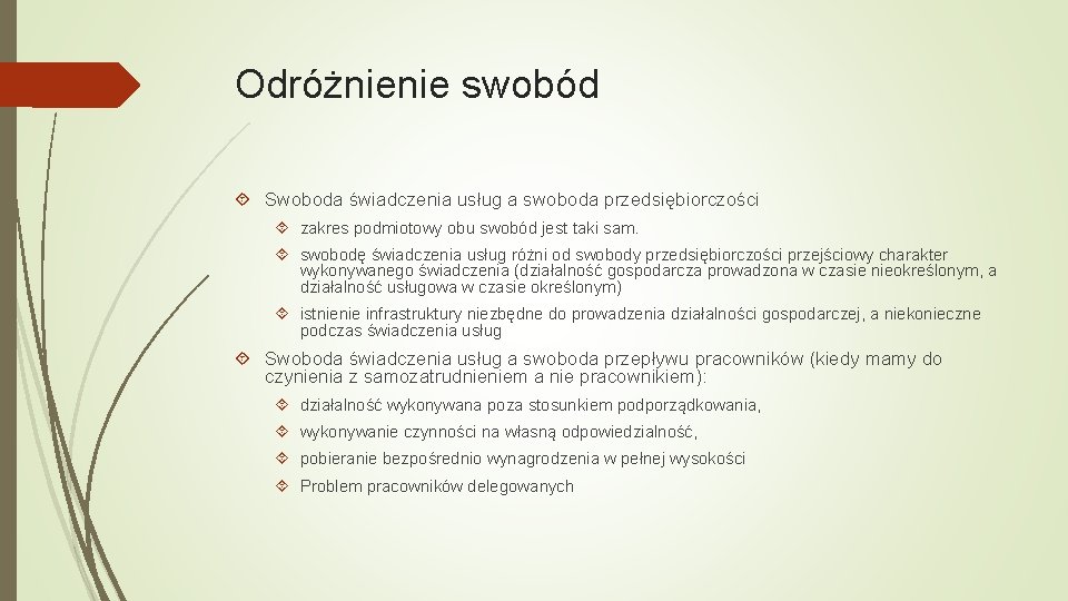 Odróżnienie swobód Swoboda świadczenia usług a swoboda przedsiębiorczości zakres podmiotowy obu swobód jest taki