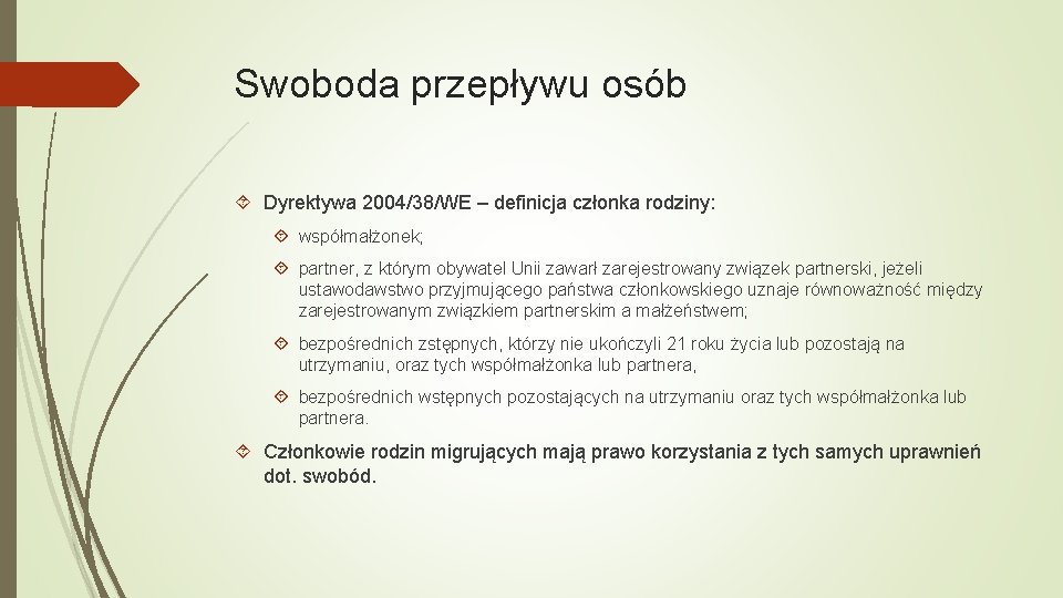 Swoboda przepływu osób Dyrektywa 2004/38/WE – definicja członka rodziny: współmałżonek; partner, z którym obywatel