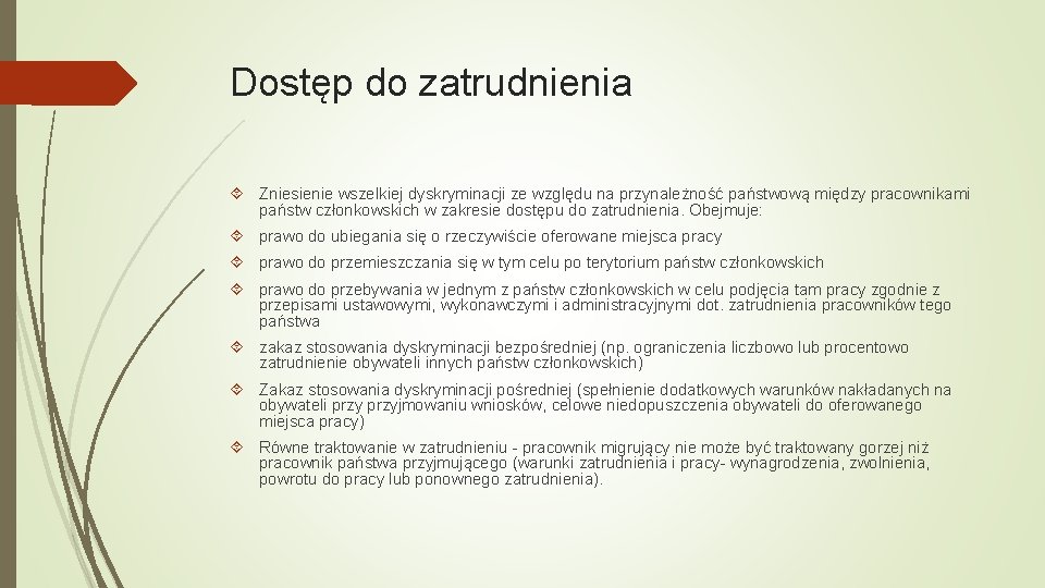 Dostęp do zatrudnienia Zniesienie wszelkiej dyskryminacji ze względu na przynależność państwową między pracownikami państw