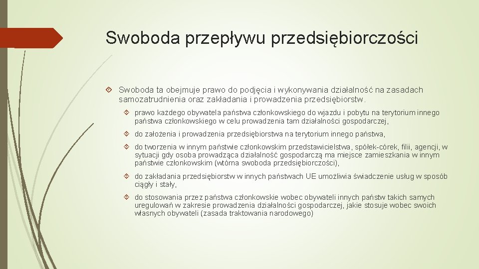 Swoboda przepływu przedsiębiorczości Swoboda ta obejmuje prawo do podjęcia i wykonywania działalność na zasadach