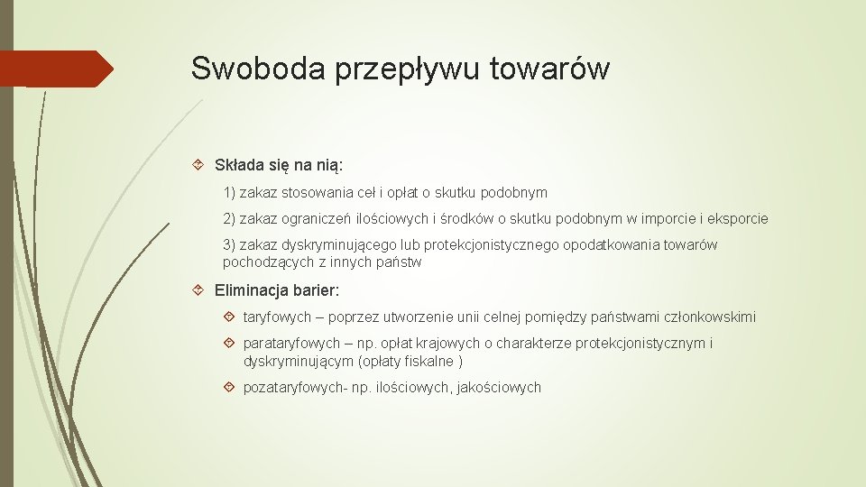 Swoboda przepływu towarów Składa się na nią: 1) zakaz stosowania ceł i opłat o