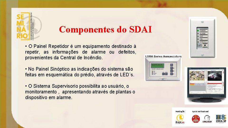 Componentes do SDAI • O Painel Repetidor é um equipamento destinado à repetir, as