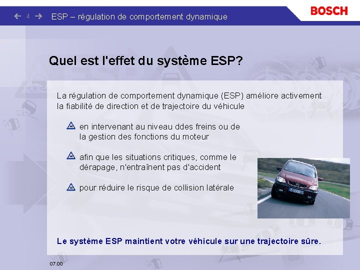 4 ESP – régulation de comportement dynamique Quel est l'effet du système ESP? La