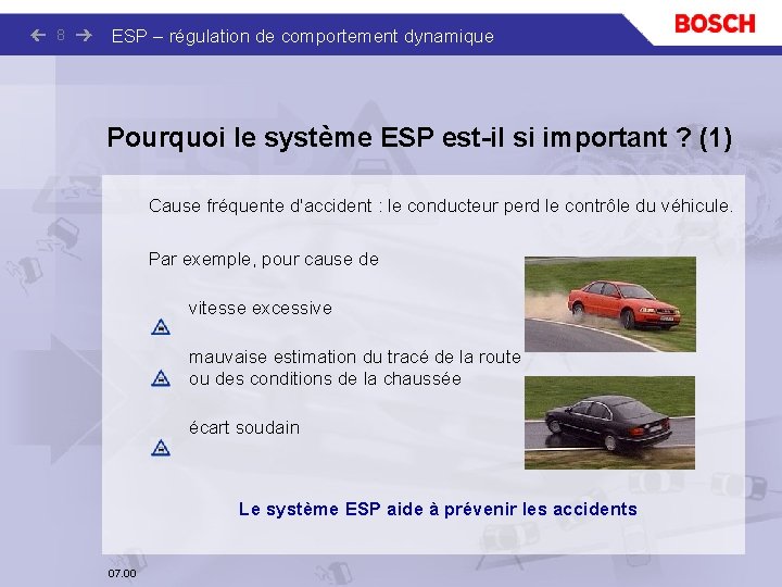 8 ESP – régulation de comportement dynamique Pourquoi le système ESP est-il si important