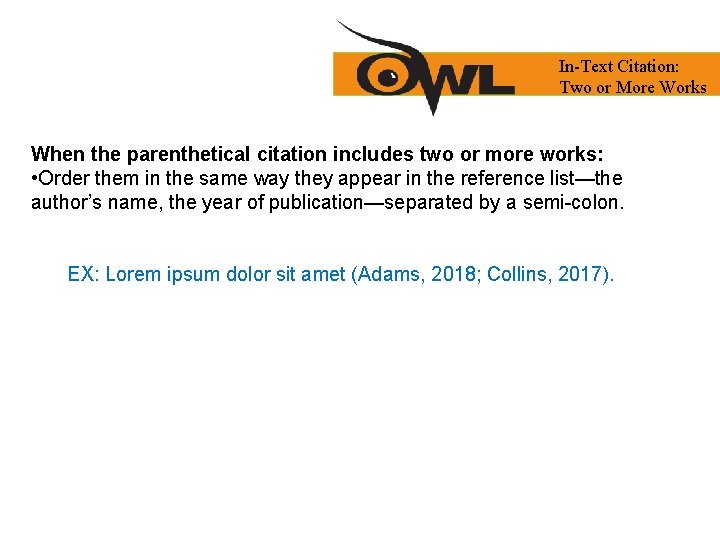 In-Text Citation: Two or More Works When the parenthetical citation includes two or more