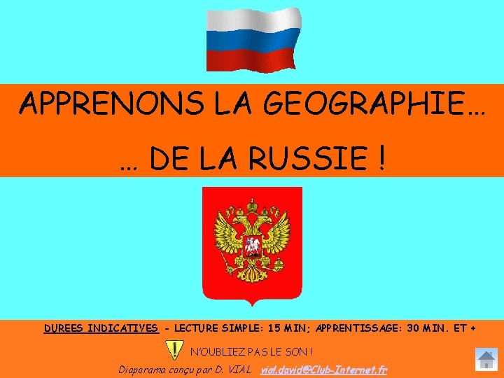 APPRENONS LA GEOGRAPHIE… … DE LA RUSSIE ! DUREES INDICATIVES - LECTURE SIMPLE: 15