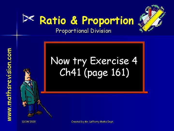 Ratio & Proportion www. mathsrevision. com Proportional Division Now try Exercise 4 Ch 41