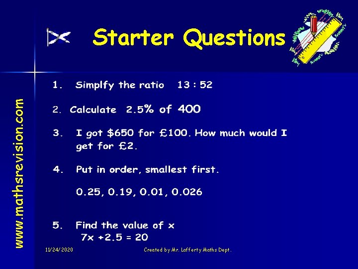 www. mathsrevision. com Starter Questions 11/24/2020 Created by Mr. Lafferty Maths Dept. 