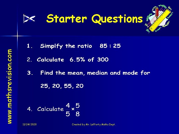 www. mathsrevision. com Starter Questions 11/24/2020 Created by Mr. Lafferty Maths Dept. 