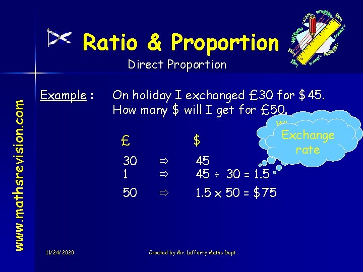 Ratio & Proportion www. mathsrevision. com Direct Proportion Example : On holiday I exchanged