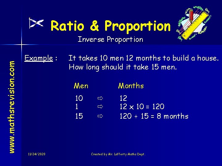 Ratio & Proportion www. mathsrevision. com Inverse Proportion Example : It takes 10 men