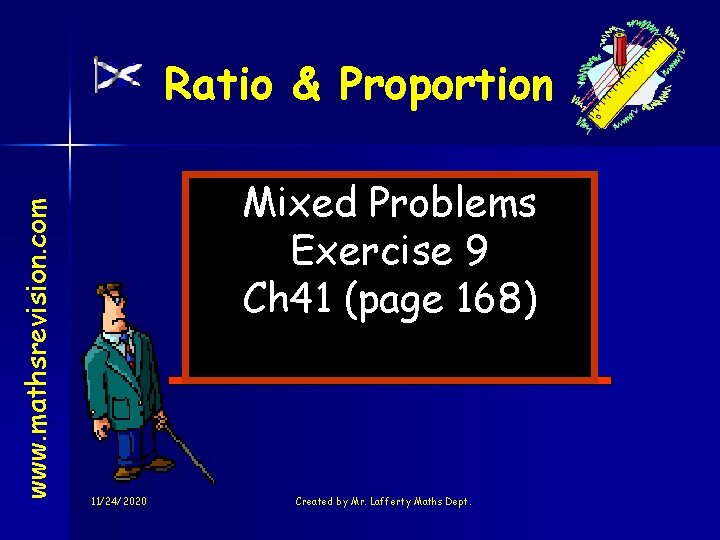 www. mathsrevision. com Ratio & Proportion Mixed Problems Exercise 9 Ch 41 (page 168)