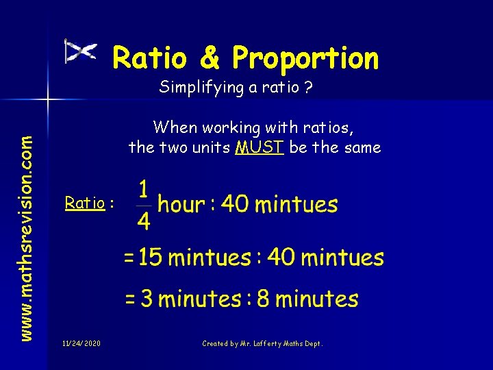 Ratio & Proportion www. mathsrevision. com Simplifying a ratio ? When working with ratios,