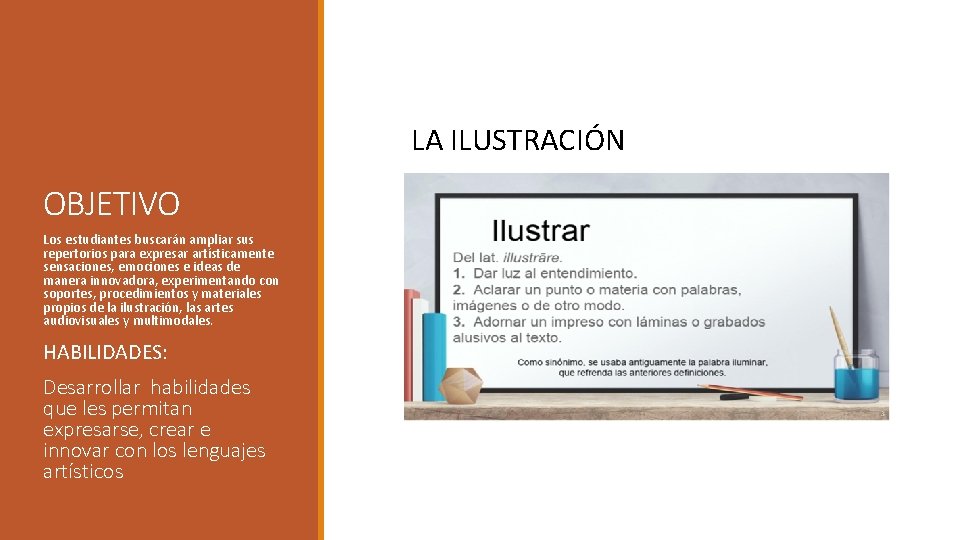 LA ILUSTRACIÓN OBJETIVO Los estudiantes buscarán ampliar sus repertorios para expresar artísticamente sensaciones, emociones