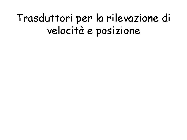 Trasduttori per la rilevazione di velocità e posizione 