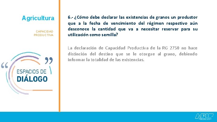 Agricultura Granos CAPACIDAD PRODUCTIVA 6. - ¿Cómo debe declarar las existencias de granos un