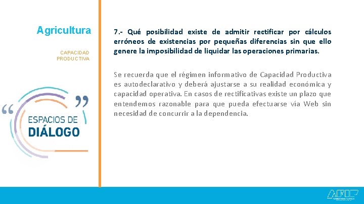 Agricultura Granos CAPACIDAD PRODUCTIVA 7. - Qué posibilidad existe de admitir rectificar por cálculos