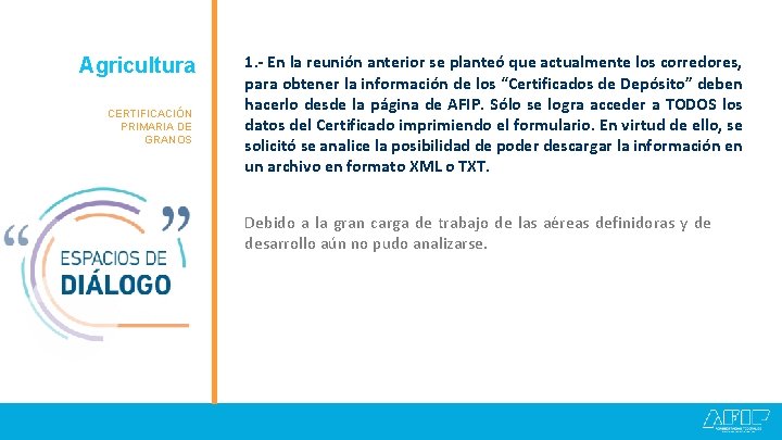 Agricultura Granos CERTIFICACIÓN PRIMARIA DE GRANOS 1. - En la reunión anterior se planteó