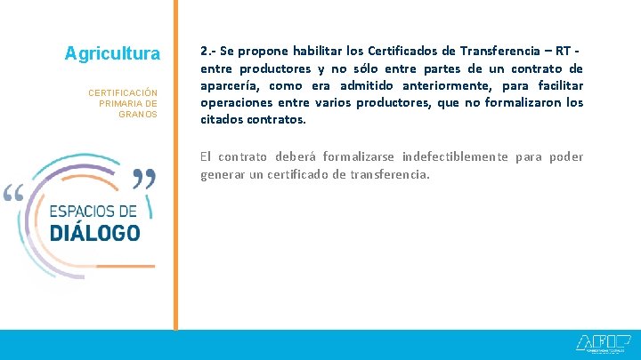 Agricultura Granos CERTIFICACIÓN PRIMARIA DE GRANOS 2. - Se propone habilitar los Certificados de