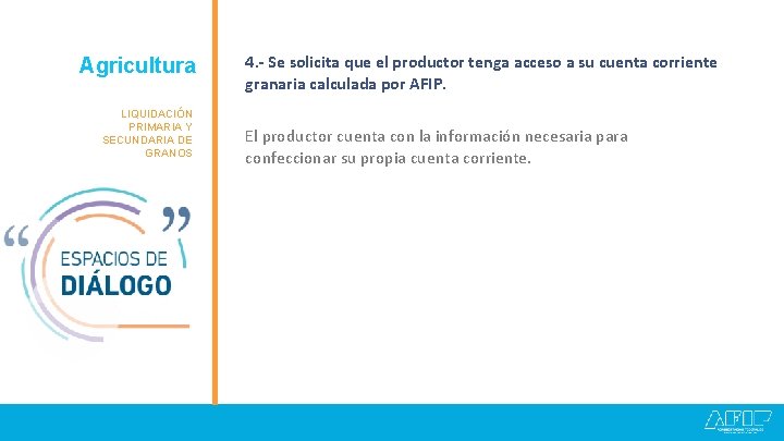 Agricultura Granos LIQUIDACIÓN PRIMARIA Y SECUNDARIA DE GRANOS 4. - Se solicita que el