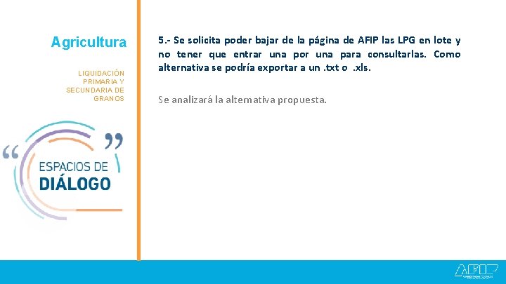 Agricultura Granos LIQUIDACIÓN PRIMARIA Y SECUNDARIA DE GRANOS 5. - Se solicita poder bajar