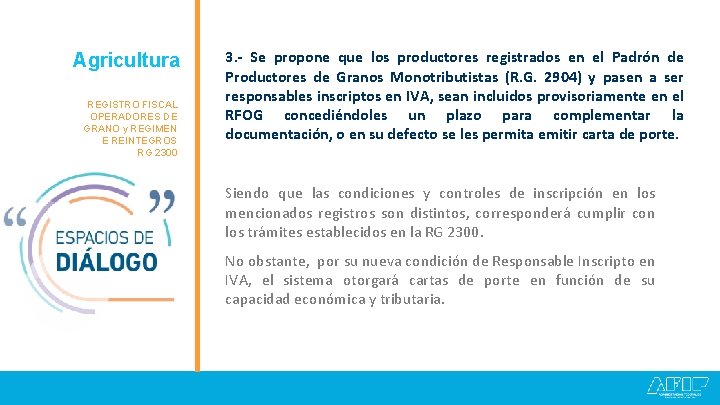 Agricultura Granos REGISTRO FISCAL OPERADORES DE GRANO y REGIMEN E REINTEGROS RG 2300 3. Agricultura Granos REGISTRO FISCAL OPERADORES DE GRANO y REGIMEN E REINTEGROS RG 2300 3.