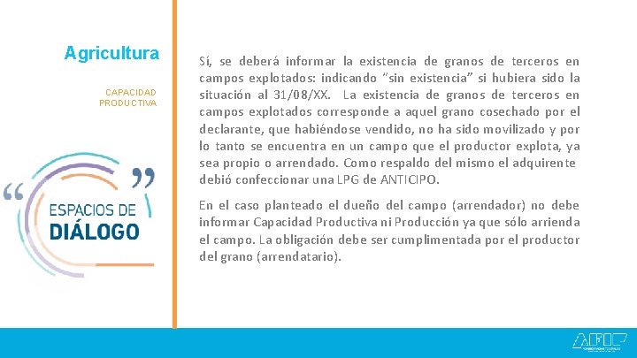 Agricultura Granos CAPACIDAD PRODUCTIVA Sí, se deberá informar la existencia de granos de terceros