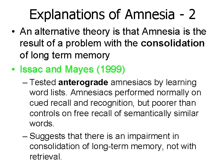 Explanations of Amnesia - 2 • An alternative theory is that Amnesia is the