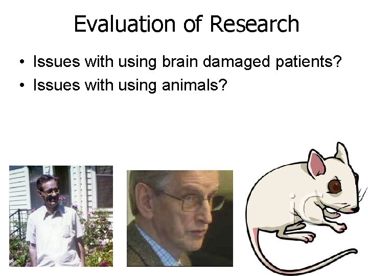 Evaluation of Research • Issues with using brain damaged patients? • Issues with using Evaluation of Research • Issues with using brain damaged patients? • Issues with using