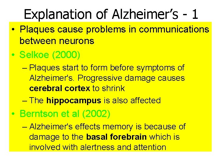 Explanation of Alzheimer’s - 1 • Plaques cause problems in communications between neurons •