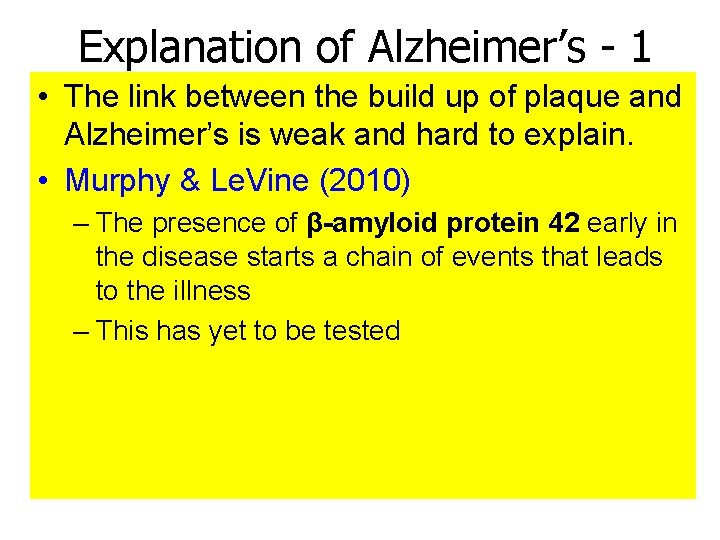 Explanation of Alzheimer’s - 1 • The link between the build up of plaque Explanation of Alzheimer’s - 1 • The link between the build up of plaque