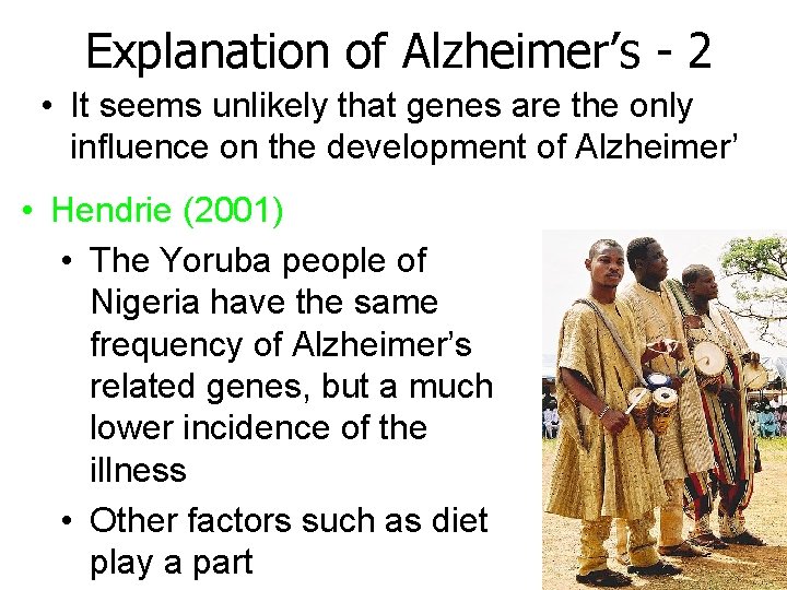 Explanation of Alzheimer’s - 2 • It seems unlikely that genes are the only Explanation of Alzheimer’s - 2 • It seems unlikely that genes are the only
